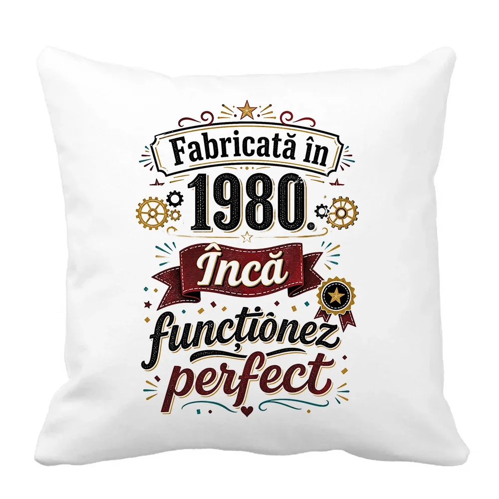 Husă de pernă aniversară 40x40 cu mesaj „Fabricată în 1980, încă funcționez perfect”