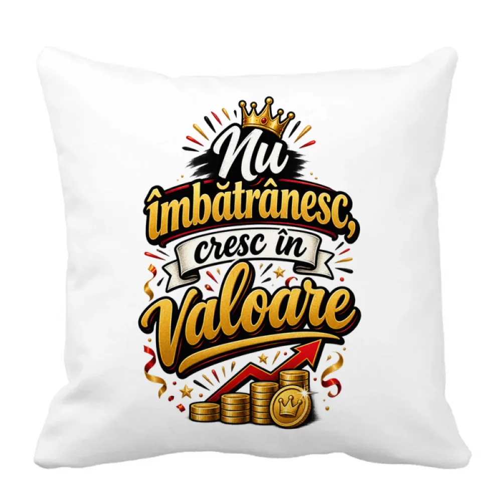 Husă de pernă aniversară 40x40 cu mesaj „Nu îmbătrânesc, cresc în valoare”